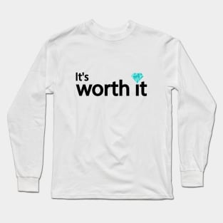 It's worth it typography design Long Sleeve T-Shirt